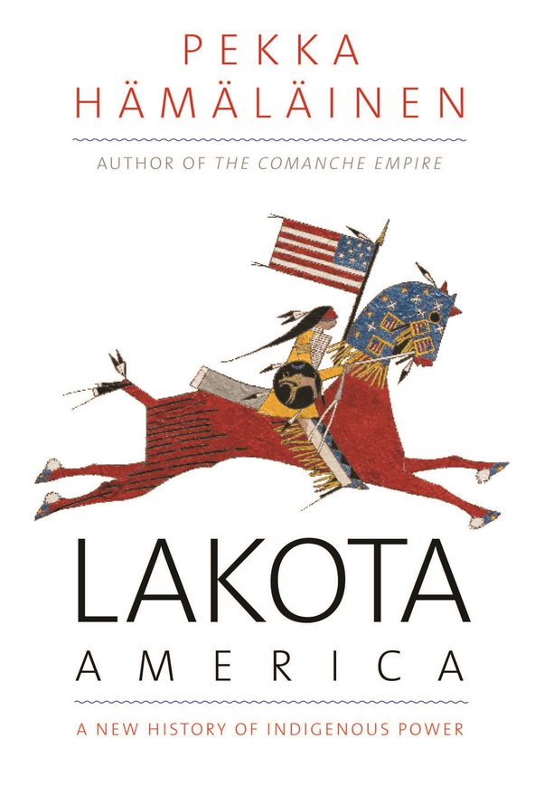 Lakota-America-A-new-history-of-indigenous-power-Hamalainen.jpg